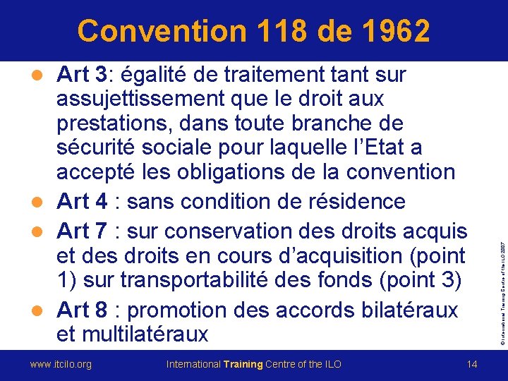 Convention 118 de 1962 Art 3: égalité de traitement tant sur assujettissement que le