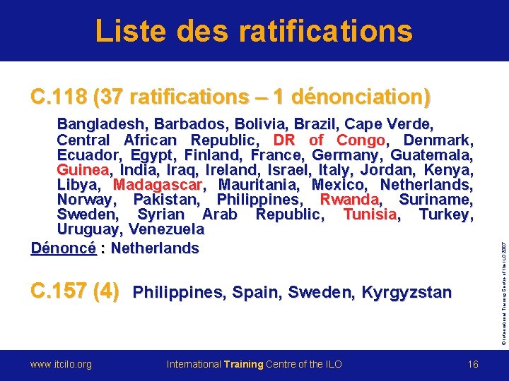 Liste des ratifications Bangladesh, Barbados, Bolivia, Brazil, Cape Verde, Central African Republic, DR of