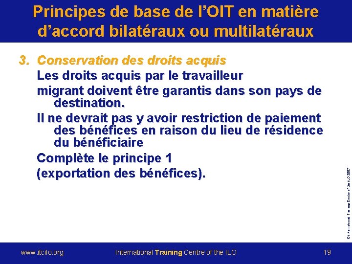 3. Conservation des droits acquis Les droits acquis par le travailleur migrant doivent être