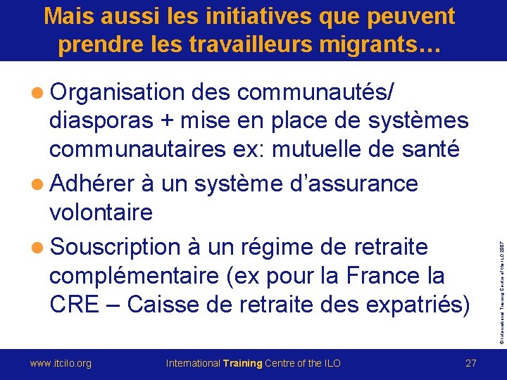 Mais aussi les initiatives que peuvent prendre les travailleurs migrants… des communautés/ diasporas +