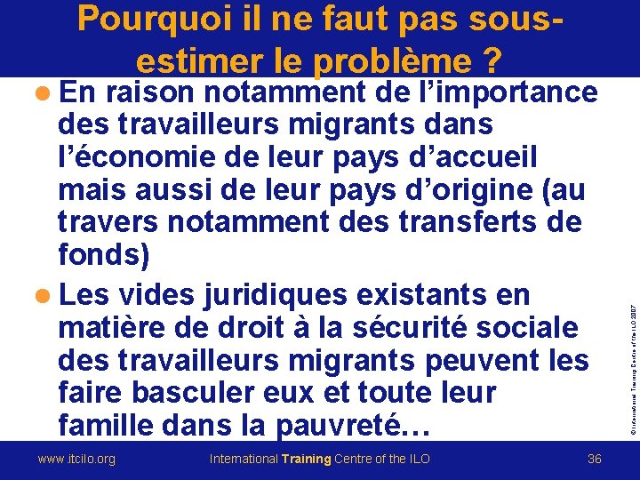 Pourquoi il ne faut pas sousestimer le problème ? raison notamment de l’importance des