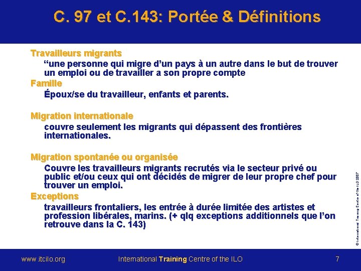 C. 97 et C. 143: Portée & Définitions Travailleurs migrants “une personne qui migre