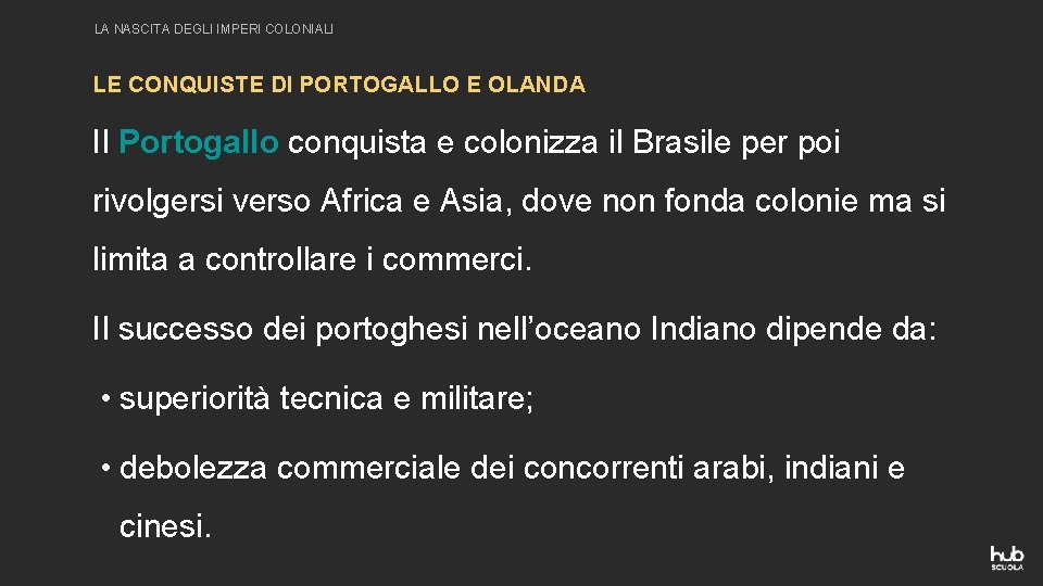 LA NASCITA DEGLI IMPERI COLONIALI LE CONQUISTE DI PORTOGALLO E OLANDA Il Portogallo conquista