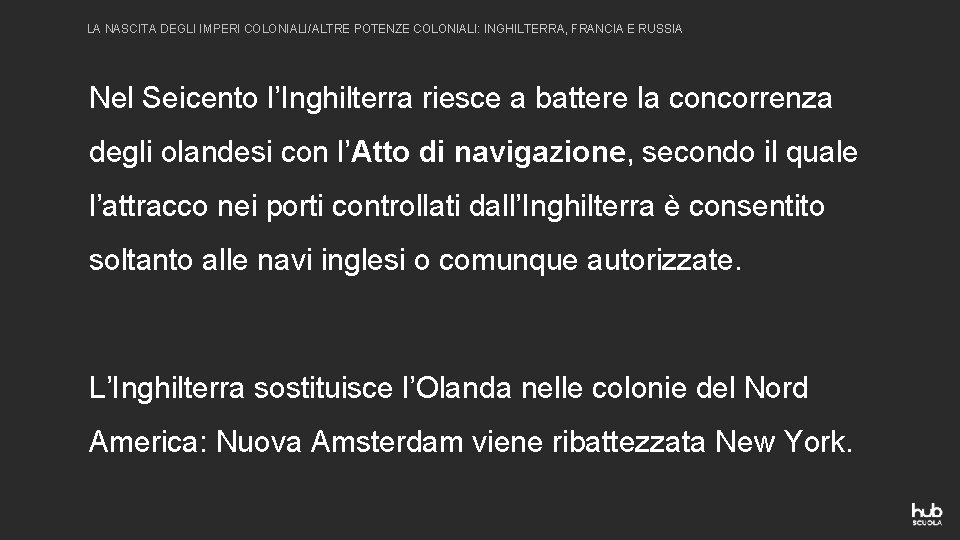 LA NASCITA DEGLI IMPERI COLONIALI/ALTRE POTENZE COLONIALI: INGHILTERRA, FRANCIA E RUSSIA Nel Seicento l’Inghilterra