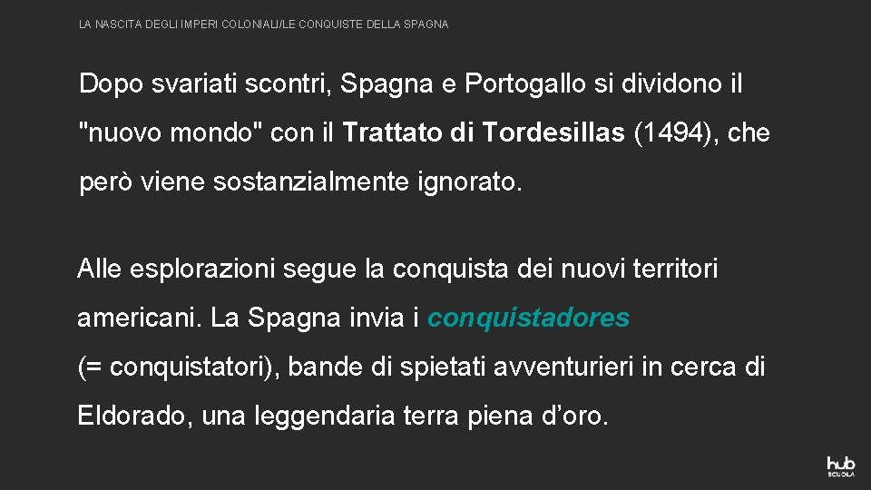 LA NASCITA DEGLI IMPERI COLONIALI/LE CONQUISTE DELLA SPAGNA Dopo svariati scontri, Spagna e Portogallo