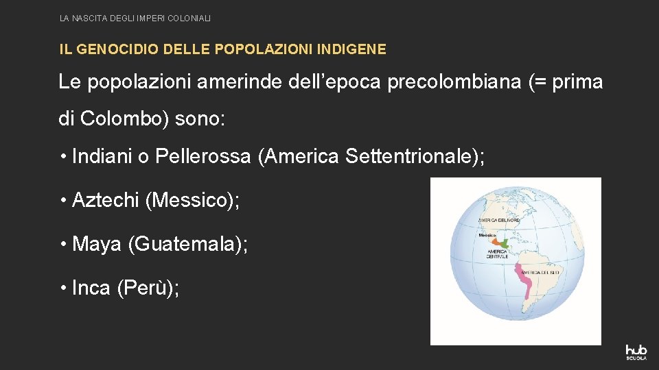 LA NASCITA DEGLI IMPERI COLONIALI IL GENOCIDIO DELLE POPOLAZIONI INDIGENE Le popolazioni amerinde dell’epoca