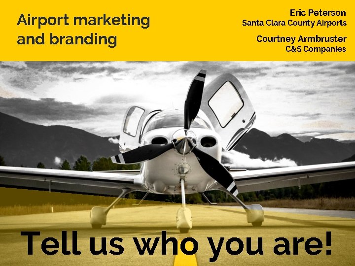Airport marketing and branding Eric Peterson Santa Clara County Airports Courtney Armbruster C&S Companies