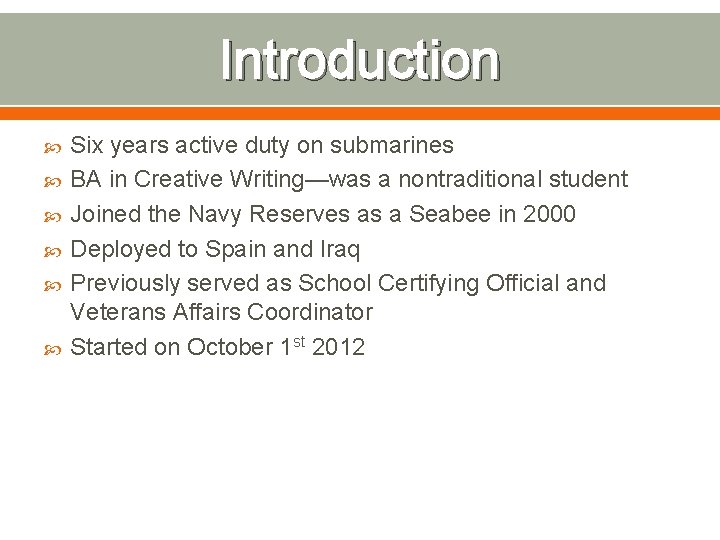 Introduction Six years active duty on submarines BA in Creative Writing—was a nontraditional student