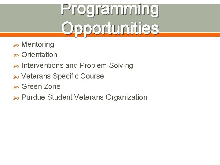 Programming Opportunities Mentoring Orientation Interventions and Problem Solving Veterans Specific Course Green Zone Purdue