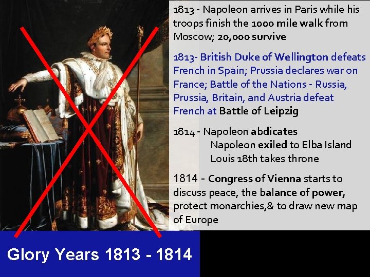 1813 - Napoleon arrives in Paris while his troops finish the 1000 mile walk