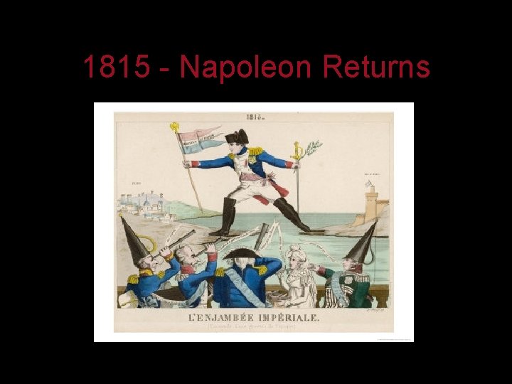 1815 - Napoleon Returns 