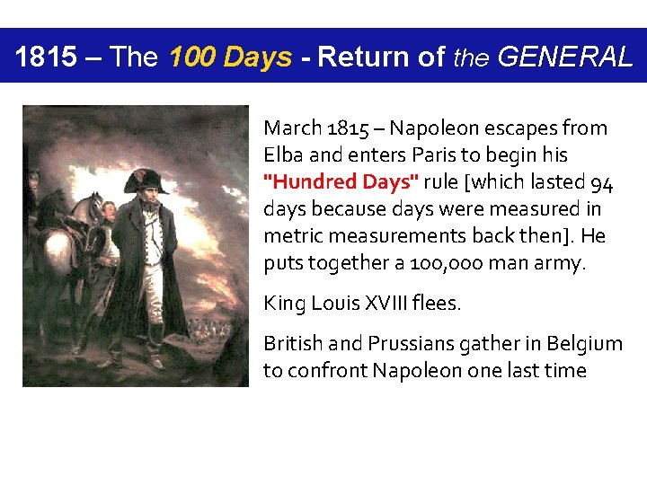 1815 – The 100 Days - Return of the GENERAL March 1815 – Napoleon