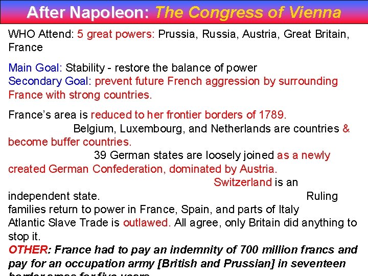 After Napoleon: The Congress of Vienna WHO Attend: 5 great powers: Prussia, Russia, Austria,