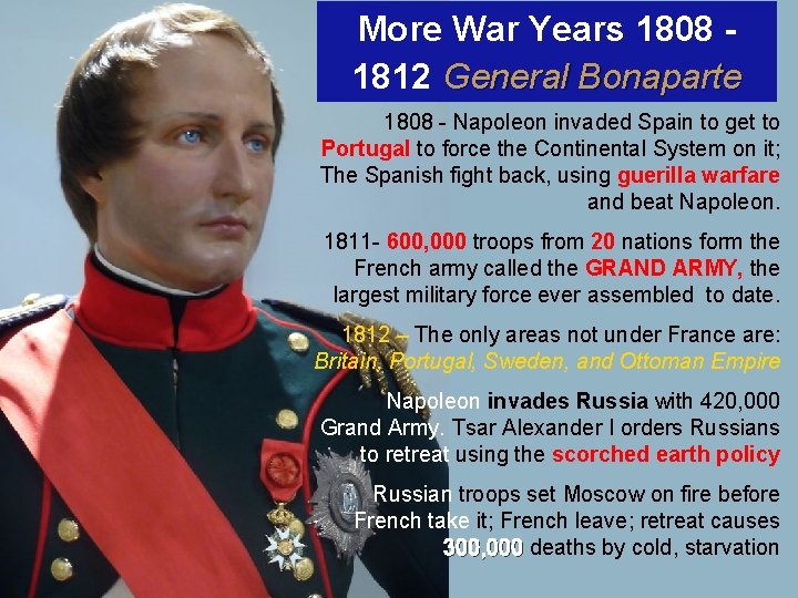More War Years 1808 1812 General Bonaparte 1808 - Napoleon invaded Spain to get
