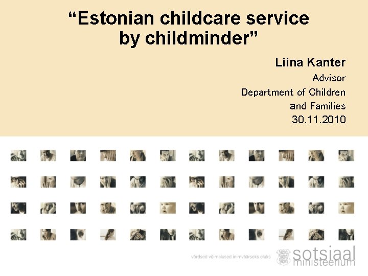“Estonian childcare service by childminder” Liina Kanter Advisor Department of Children and Families 30.
