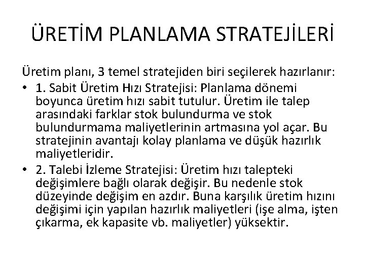 ÜRETİM PLANLAMA STRATEJİLERİ Üretim planı, 3 temel stratejiden biri seçilerek hazırlanır: • 1. Sabit