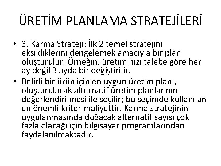 ÜRETİM PLANLAMA STRATEJİLERİ • 3. Karma Strateji: İlk 2 temel stratejini eksikliklerini dengelemek amacıyla