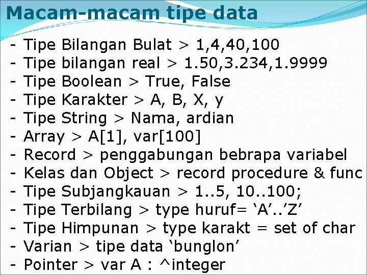 Macam-macam tipe data - Tipe Bilangan Bulat > 1, 4, 40, 100 Tipe bilangan