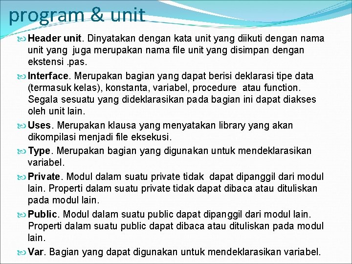 program & unit Header unit. Dinyatakan dengan kata unit yang diikuti dengan nama unit