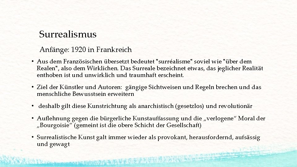 Surrealismus Anfänge: 1920 in Frankreich • Aus dem Französischen übersetzt bedeutet "surréalisme" soviel wie