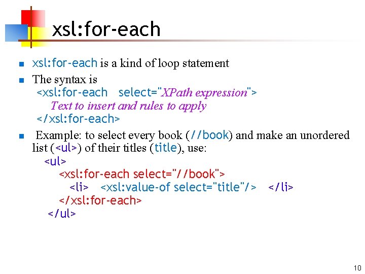 xsl: for-each n n n xsl: for-each is a kind of loop statement The