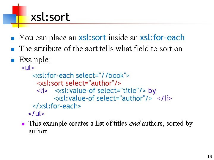 xsl: sort n n n You can place an xsl: sort inside an xsl: