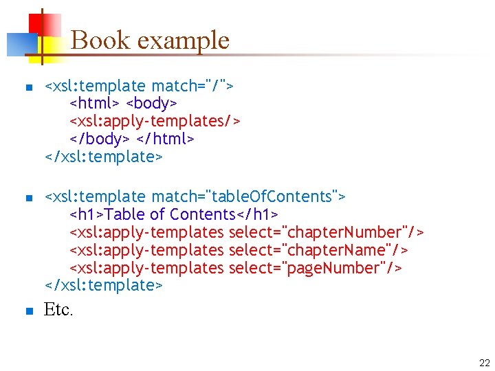 Book example n n n <xsl: template match="/"> <html> <body> <xsl: apply-templates/> </body> </html>