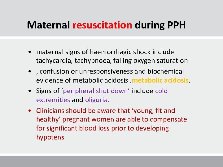 Maternal resuscitation during PPH • maternal signs of haemorrhagic shock include tachycardia, tachypnoea, falling Maternal resuscitation during PPH • maternal signs of haemorrhagic shock include tachycardia, tachypnoea, falling
