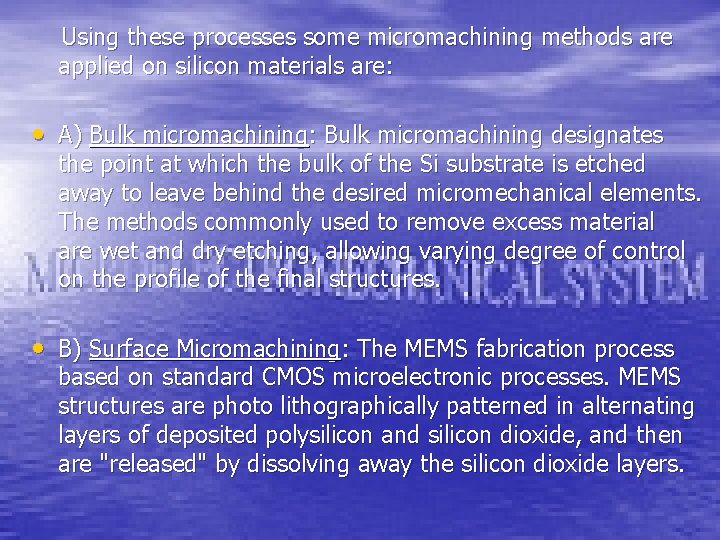 Using these processes some micromachining methods are applied on silicon materials are: • A)