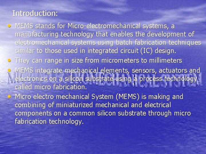 Introduction: • MEMS stands for Micro-electromechanical systems, a • • • manufacturing technology that