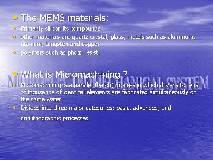  • The MEMS materials: • Primarily silicon its compounds • other materials are