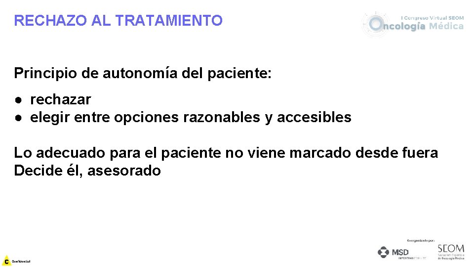 RECHAZO AL TRATAMIENTO Principio de autonomía del paciente: ● rechazar ● elegir entre opciones