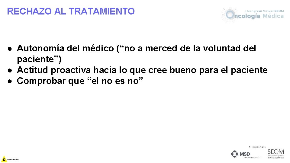 RECHAZO AL TRATAMIENTO ● Autonomía del médico (“no a merced de la voluntad del