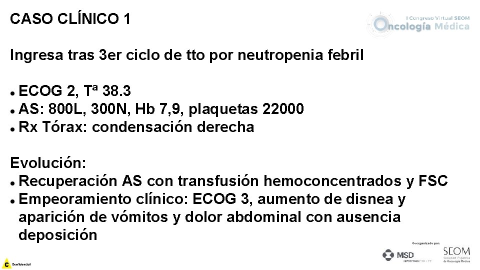 CASO CLÍNICO 1 Ingresa tras 3 er ciclo de tto por neutropenia febril ECOG