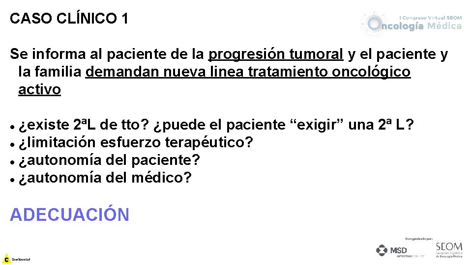 CASO CLÍNICO 1 Se informa al paciente de la progresión tumoral y el paciente