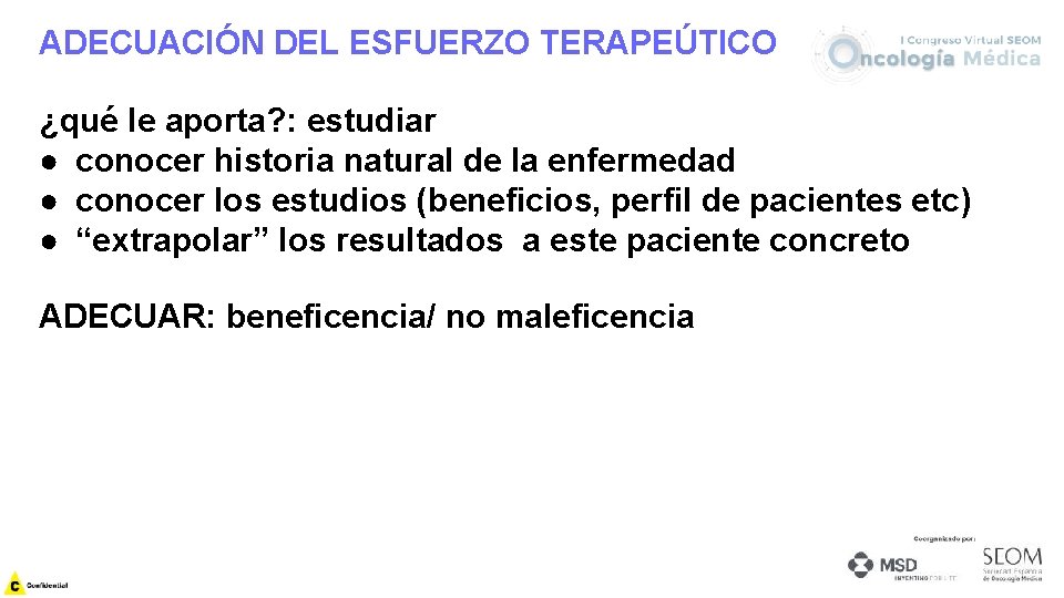 ADECUACIÓN DEL ESFUERZO TERAPEÚTICO ¿qué le aporta? : estudiar ● conocer historia natural de