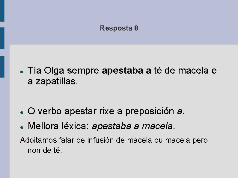 Resposta 8 Tía Olga sempre apestaba a té de macela e a zapatillas. O