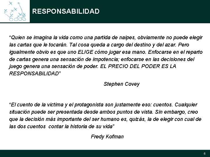RESPONSABILIDAD “Quien se imagina la vida como una partida de naipes, obviamente no puede RESPONSABILIDAD “Quien se imagina la vida como una partida de naipes, obviamente no puede