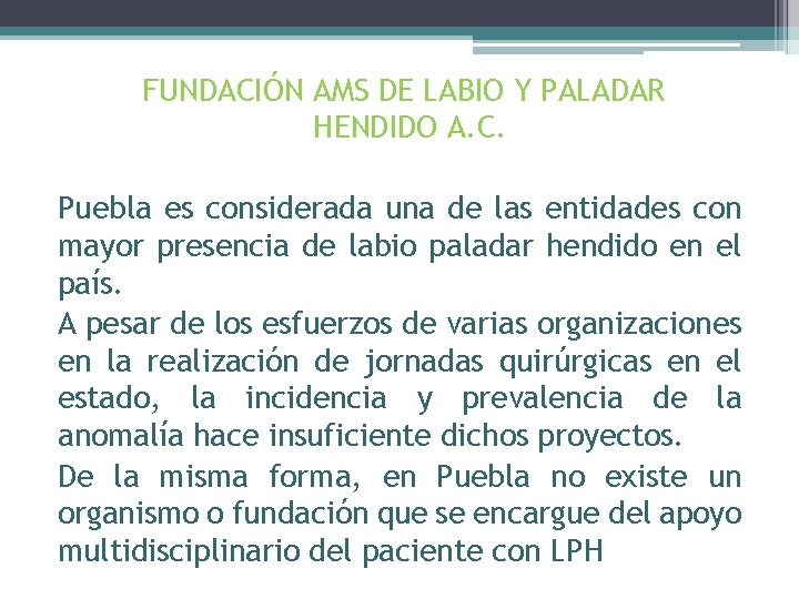 FUNDACIÓN AMS DE LABIO Y PALADAR HENDIDO A. C. Puebla es considerada una de
