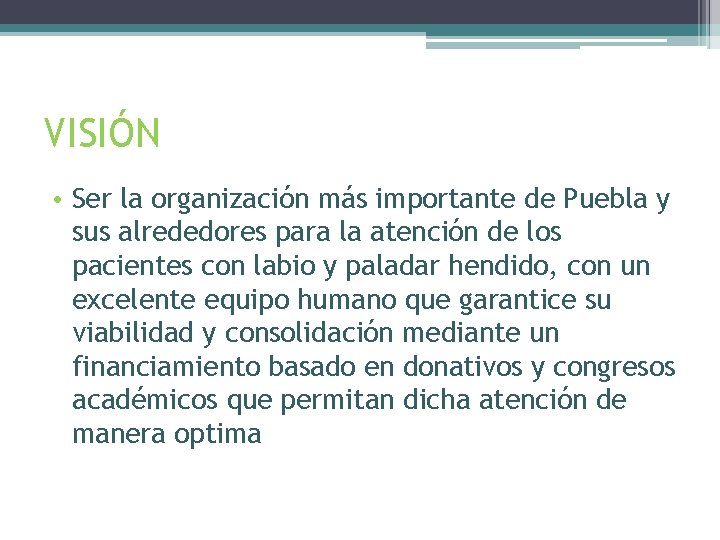 VISIÓN • Ser la organización más importante de Puebla y sus alrededores para la