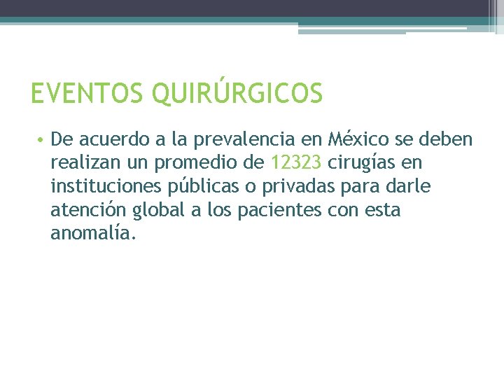 EVENTOS QUIRÚRGICOS • De acuerdo a la prevalencia en México se deben realizan un