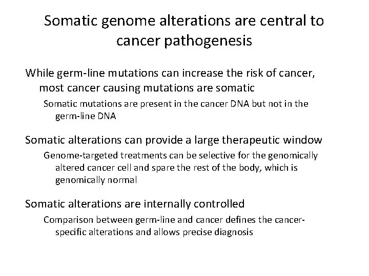 Somatic genome alterations are central to cancer pathogenesis While germ-line mutations can increase the