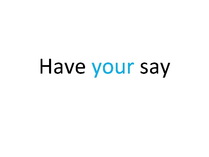 Have your say 