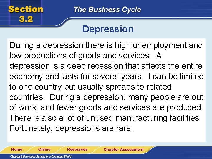 Depression During a depression there is high unemployment and low productions of goods and Depression During a depression there is high unemployment and low productions of goods and