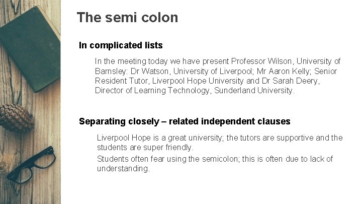 The semi colon In complicated lists In the meeting today we have present Professor