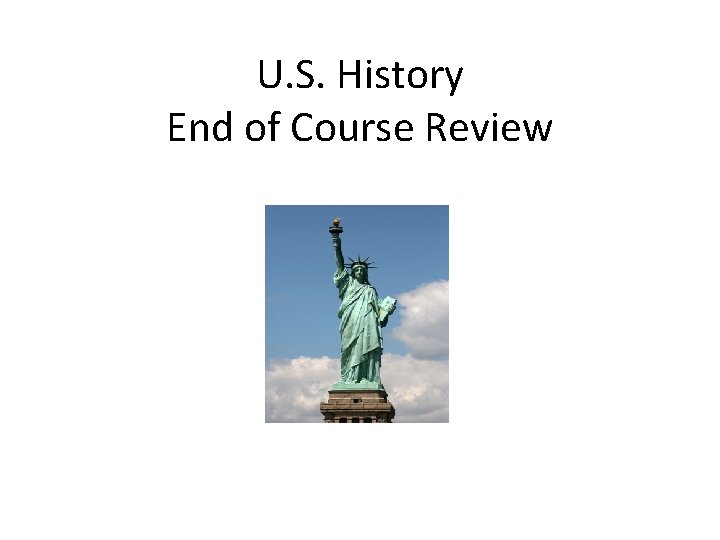 U. S. History End of Course Review 