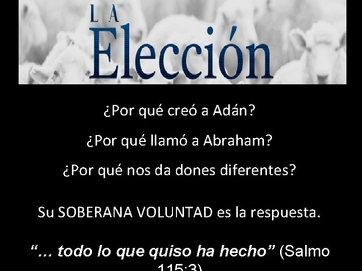 ¿Por qué creó a Adán? ¿Por qué llamó a Abraham? ¿Por qué nos da ¿Por qué creó a Adán? ¿Por qué llamó a Abraham? ¿Por qué nos da