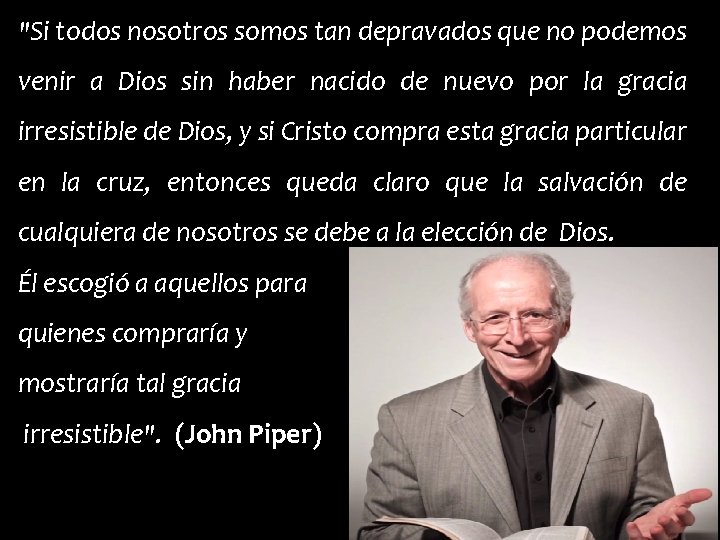 "Si todos nosotros somos tan depravados que no podemos venir a Dios sin haber