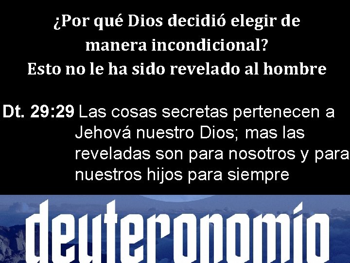 ¿Por qué Dios decidió elegir de manera incondicional? Esto no le ha sido revelado