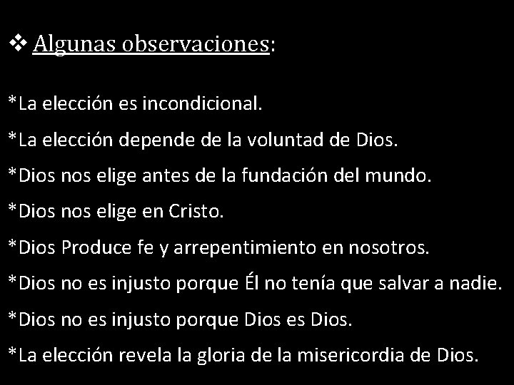  Algunas observaciones: *La elección es incondicional. *La elección depende de la voluntad de